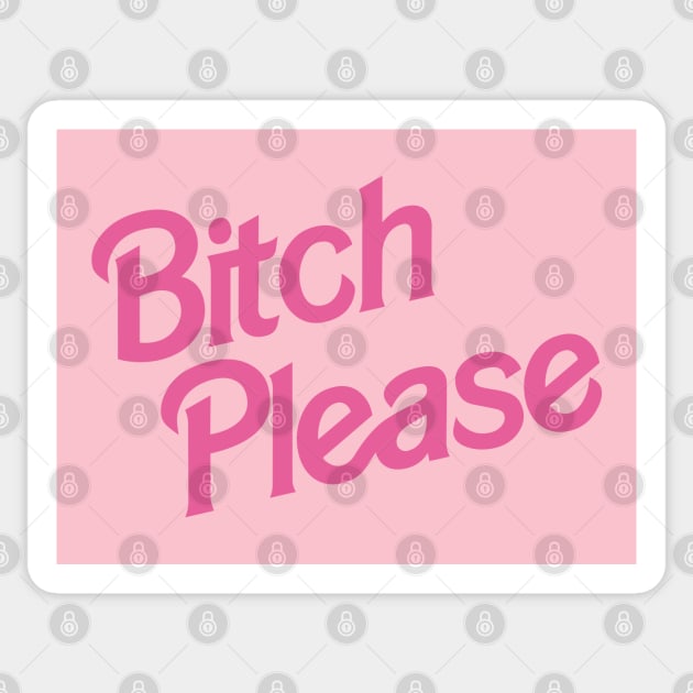 Bitch Please Sticker by byb